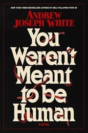 You Weren't Meant to Be Human