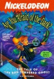 The Tale of the Bad-Tempered Ghost (Are You Afraid of the Dark? #15)