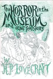 The Horror in the Museum and Other Revisions