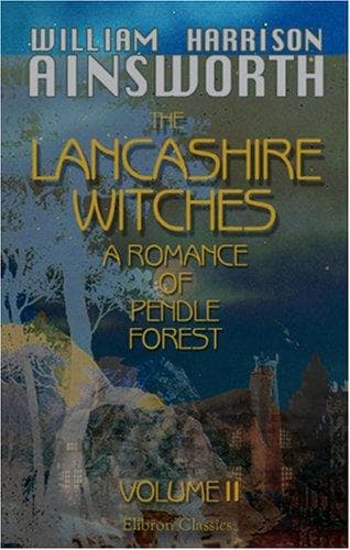 The Lancashire Witches, a Romance of Pendle Forest Cover