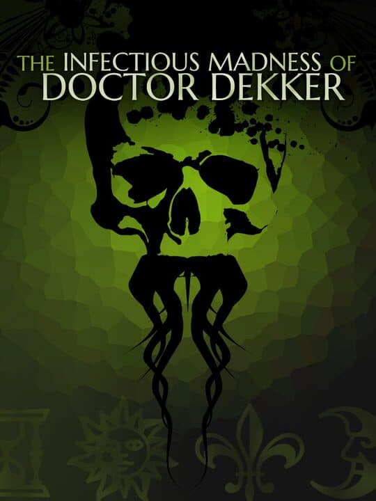The Infectious Madness of Doctor Dekker Cover