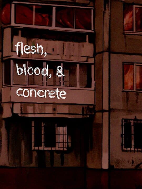 Flesh, Blood, & Concrete Cover