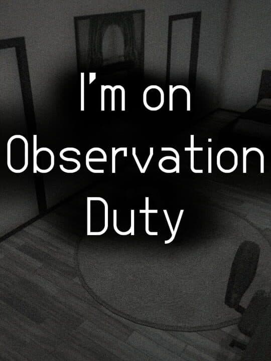 I'm on Observation Duty Cover