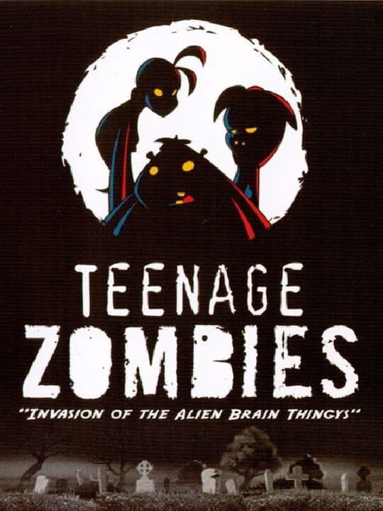 Teenage Zombies: Invasion of the Alien Brain Thingys! Cover