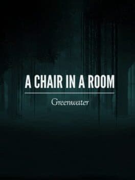 A Chair in a Room: Greenwater